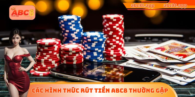 Các hình thức rút tiền ABC8 thường gặp