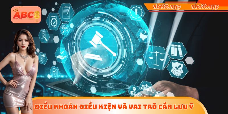 Điều khoản điều kiện và vai trò cần lưu ý