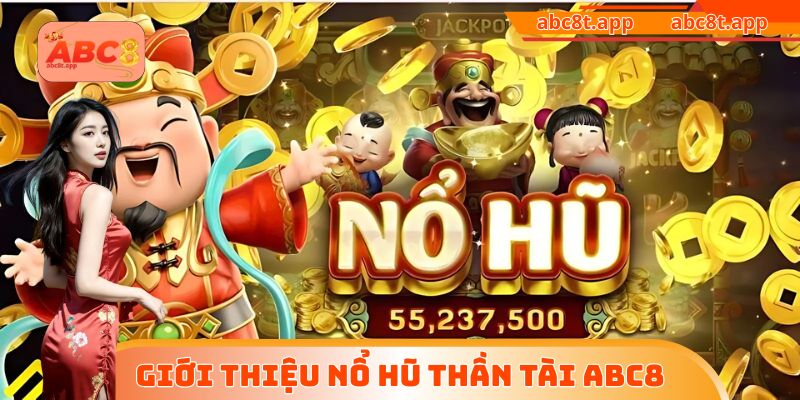 Giới thiệu nổ hũ thần tài ABC8