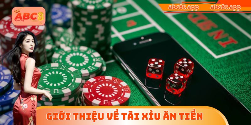 Giới thiệu về Tài Xỉu ăn tiền