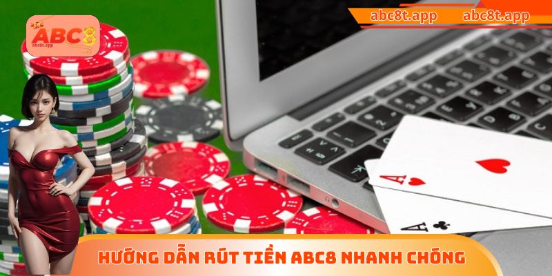 Hướng dẫn rút tiền ABC8 nhanh chóng