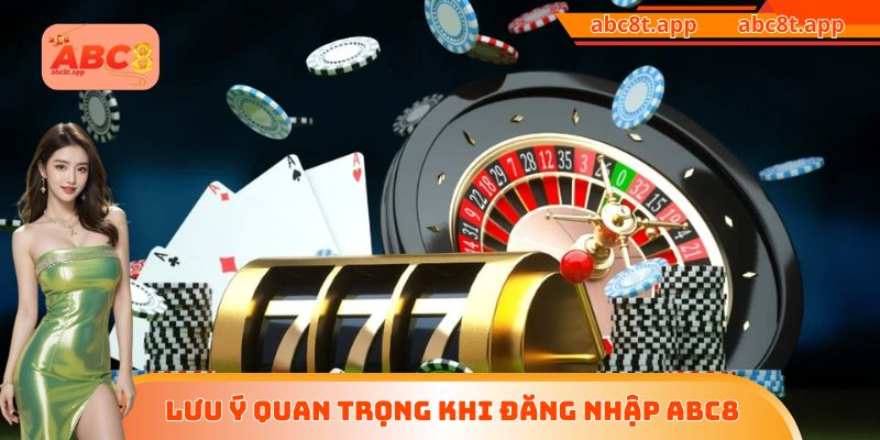 Lưu ý quan trọng khi đăng nhập ABC8