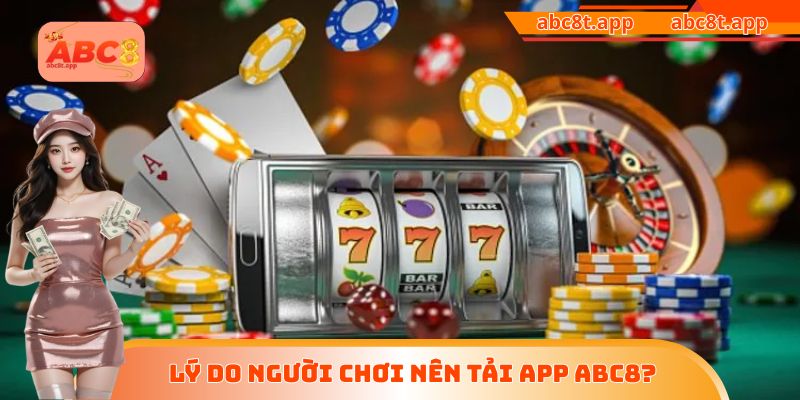Lý do người chơi nên tải app ABC8