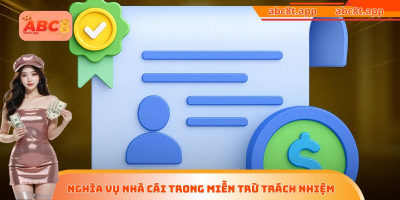 Nghĩa vụ nhà cái trong miễn trừ trách nhiệm
