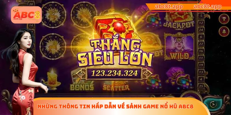 Những thông tin hấp dẫn về sảnh game nổ hũ ABC8