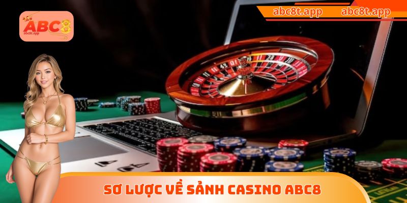 Sơ lược về sảnh casino ABC8