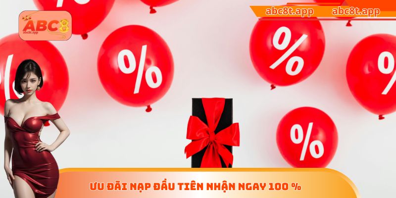 Ưu đãi nạp đầu tiên nhận ngay 100 % 